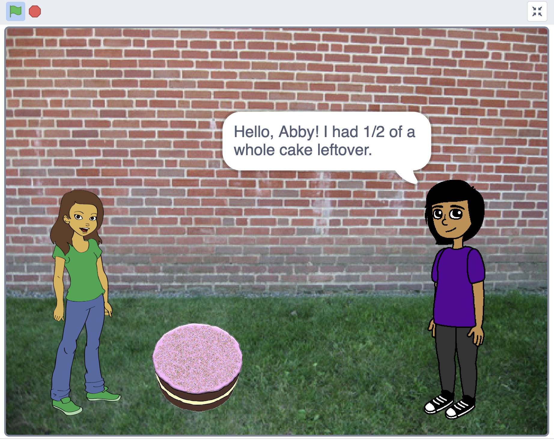 Scratch project stage depicting two sprites standing in the grass with a brick wall behind them. A cake is between the two sprites. One sprite says, "Hello, Abby! I had 1/2 of a whole cake left over".