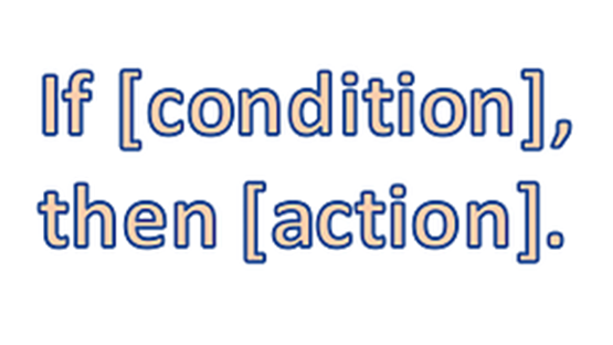 The syntax for a conditional statement: If [condition], then [action]